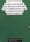 Leben und Werk des Revolutionärs und Schriftstellers Conrad Joseph Diepenbrock (Historisch-kritische Arbeiten zur deutschen Literatur) (German Edition)