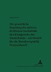 Die gesetzliche Regelung der aktiven ärztlichen Sterbehilfe des Königreichs der Niederlande - ein Modell für die Bundesrepublik Deutschland? (German Edition)