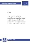 A Study Of The History Of Nestorian Christianity In China And Its Literature In Chinese: Together With A New English Tra