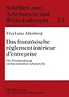 Das französische règlement intérieur d'entreprise : die Arbeitsordnung im französischen Arbeitsrecht
