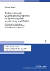 Zivilprozessuale Qualifikationsprobleme im Spannungsfeld von Vertrag und Delikt ein Beitrag zur Auslegung nationalen Zivilprozessrechts in europäischer Perspektive