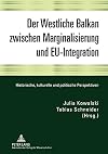 Der westliche Balkan zwischen Marginalisierung und EU-Integration historische, kulturelle und politische Perspektiven