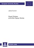 Roast Chicken And Other Gypsy Stories Oral Narratives Among Serbian Gypsies