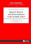 Aktuelle Themen und Theoriediskurse in der Sozialen Arbeit