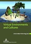 Virtual environments and cultures : a collection of social anthropological research in virtual cultures and landscapes