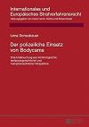 Der polizeiliche Einsatz von Bodycams : Eine Untersuchung aus kriminologischer, verfassungsrechtlicher und menschenrechtlicher Perspektive