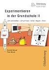 Experimentieren in der Grundschule 02: Licht und Schatten - Luft und Feuer - Schall - Magnet - Strom, 1.-4. Schuljahr