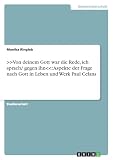 Von Deinem Gott War Die Rede Ich Sprach Gegen Ihn Aspekte Der Frage Nach Gott In Leben Und Werk Paul Celans