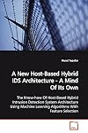 A New Host-Based Hybrid IDS Architecture - A Mind Of Its Own: The Know-how Of Host-Based Hybrid Intrusion Detection System Architecture Using Machine Learning Algorithms With Feature Selection