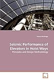 Seismic Performance Of Elevators In Hoist Ways Principles And Design Methodology