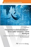 Finanztransaktionssteuer - Sinn oder Unsinn - eine Analyse