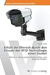 Erh&auml;lt der Mensch durch den Einsatz der RFID-Technologie einen Vorteil: Wird er in Bezug auf pers&ouml;nliche Daten, zum gl&auml;sernen B&uuml;rger? (German Edition)