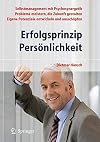 Erfolgsprinzip Persönlichkeit: Selbstmanagement mit Psychosynergetik - Probleme meistern, die Zukunft gestalten - Eigene Potenziale entwickeln und ausschöpfen