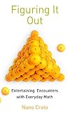 Figuring It Out: Entertaining Encounters with Everyday Math