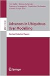 Advances in Ubiquitous User Modelling Revised Selected Papers