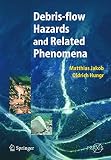 Debrisflow Hazards And Related Phenomena Springer Praxis Books