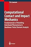 Computational Contact And Impact Mechanics Fundamentals Of Modeling Interfacial Phenomena In Nonlinear Finite Element Analysis
