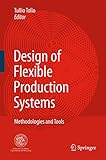 Design Of Flexible Production Systems Methodologies And Tools