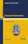 Economia matematica lectures given at the Centro Internazionale Matematico Estivo (C.I.M.E.) held in Frascati (Romo), Italy, August 22-30, 1966