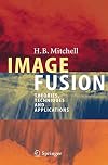 Image Fusion Theories, Techniques and Applications