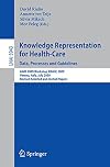 Knowledge Representation for Health-Care. Data, Processes and Guidelines AIME 2009 Workshop KR4HC 2009, Verona, Italy, July 19, 2009, Revised Selected Papers
