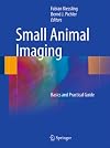 Small Animal Imaging Basics and Practical Guide
