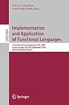 Implementation and Application of Functional Languages 21st International Symposium, IFL 2009, South Orange, NJ, USA, September 23-25, 2009, Revised Selected Papers