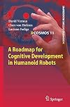 A roadmap for cognitive development in humanoid robots