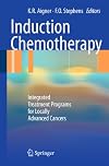 Induction Chemotherapy: Integrated Treatment Programs for Locally Advanced Cancers