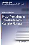 Phase transitions in two-dimensional complex plasmas doctoral thesis accepted by Ludwig-Maximilians-Universität, München, Germany
