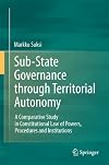 Sub-state governance through territorial autonomy a comparative study in constitutional law of powers, procedures and institutions