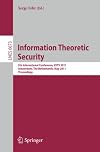 Information theoretic security 5th international conference, ICITS 2011, Amsterdam, The Netherlands, May 21-24, 2011 : proceedings
