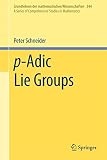 Padic Lie Groups A Series Of Comprehensive Studies In Mathematics Vol 344