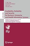 Availability, Reliability and Security for Business, Enterprise and Health Information Systems: IFIP WG 8.4/8.9 International Cross Domain Conference and Workshop, ARES 2011, Vienna, Austria, August 22-26, 2011. Proceedings