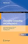 Innovative Computing and Information International Conference, ICCIC 2011, Wuhan, China, September 17-18, 2011. Proceedings, Part I