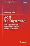 Social Self-Organization: Agent-Based Simulations and Experiments to Study Emergent Social Behavior (Understanding Complex Systems)