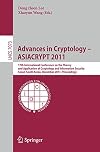 Advances in cryptology-- ASIACRYPT 2011 : 17th International Conference on the Theory and Application of Cryptology and Information Security, Seoul, South Korea, December 4-8, 2011, proceedings
