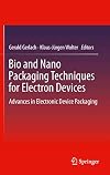 Bio and nano packaging techniques for electron devices advances in electronic device packaging