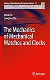 The Mechanics of Mechanical Watches and Clocks