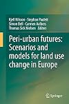 Peri-urban futures: Scenarios and models for land use change in Europe