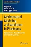 Mathematical Modeling and Validation in Physiology Applications to the Cardiovascular and Respiratory Systems