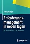 Anforderungsmanagement in sieben Tagen der Weg vom Wunsch zur Konzeption