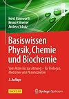 Basiswissen Physik, Chemie und Biochemie: Vom Atom bis zur Atmung - für Biologen, Mediziner und Pharmazeuten (Bachelor)