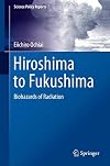 Hiroshima to Fukushima Biohazards of Radiation