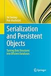 Serialization and Persistent Objects : Turning Data Structures into Efficient Databases