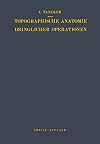 Topographische Anatomie dringlicher Operationen