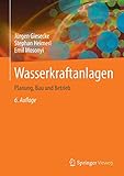 Wasserkraftanlagen Planung Bau Und Betrieb