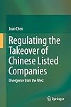 Regulating the takeover of Chinese listed companies : divergence from the West