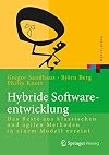 Hybride Softwareentwicklung : Das Beste aus klassischen und agilen Methoden in einem Modell vereint