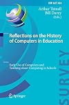 Reflections on the history of computers in education : early use of computers and teaching about computing in schools